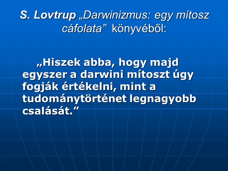 S. Lovtrup „Darwinizmus: egy mítosz cáfolata könyvéből: