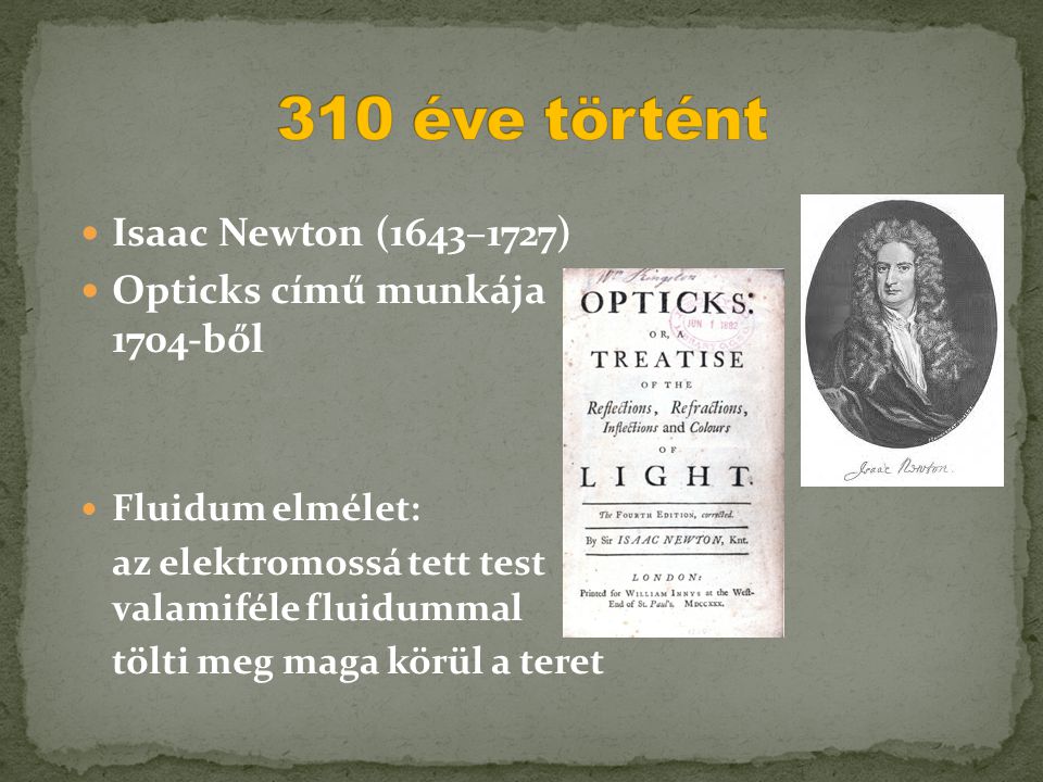 310 éve történt Isaac Newton (1643–1727) Opticks című munkája 1704-ből