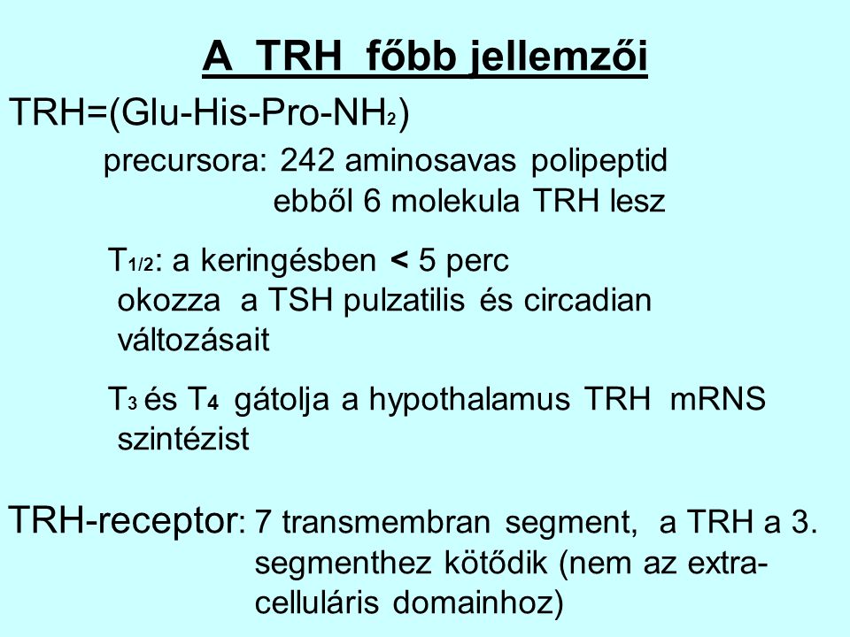 A TRH főbb jellemzői TRH=(Glu-His-Pro-NH2)