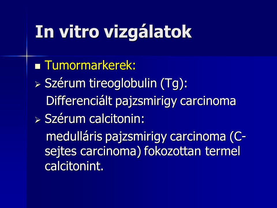 In vitro vizgálatok Tumormarkerek: Szérum tireoglobulin (Tg):