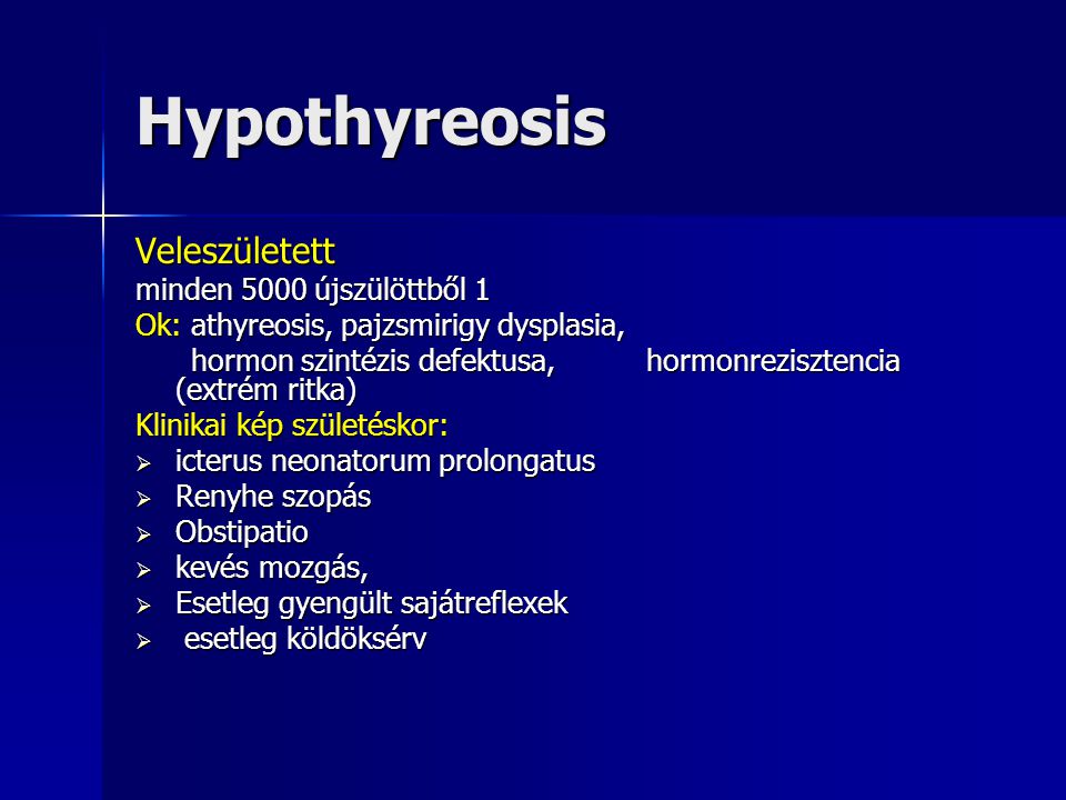 Hypothyreosis Veleszületett minden 5000 újszülöttből 1