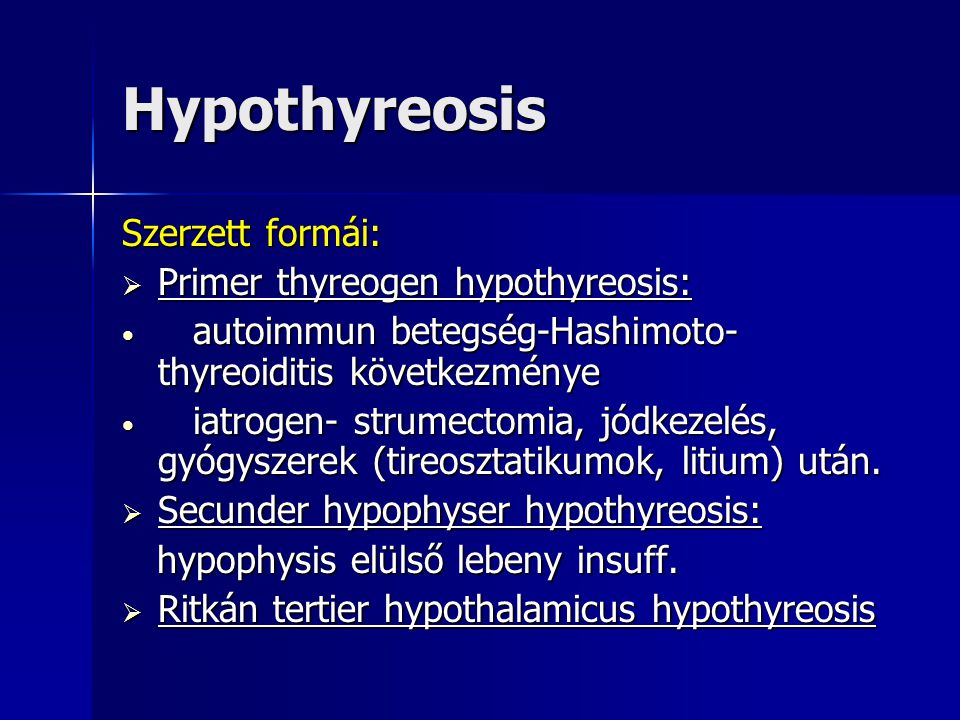 Hypothyreosis Szerzett formái: Primer thyreogen hypothyreosis: