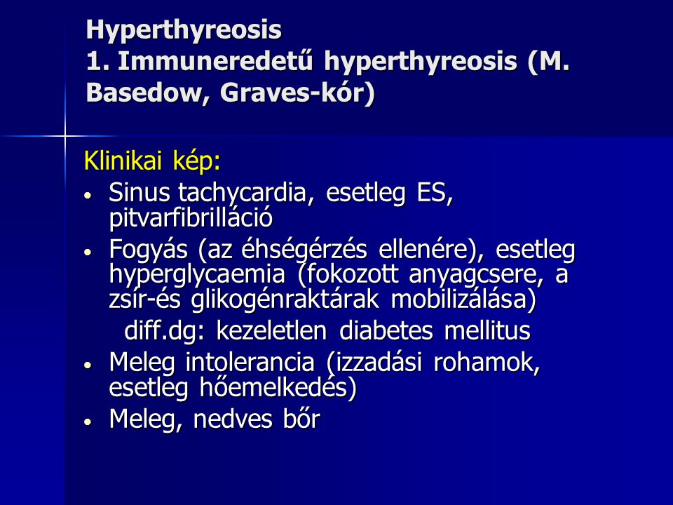 Hyperthyreosis 1. Immuneredetű hyperthyreosis (M. Basedow, Graves-kór)