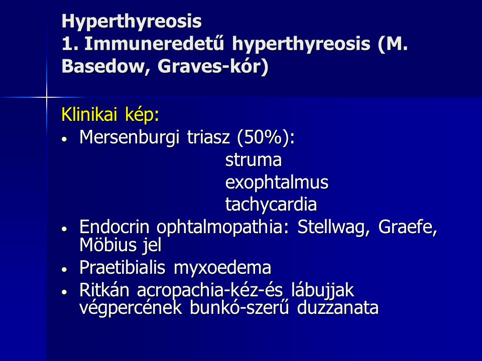 Hyperthyreosis 1. Immuneredetű hyperthyreosis (M. Basedow, Graves-kór)