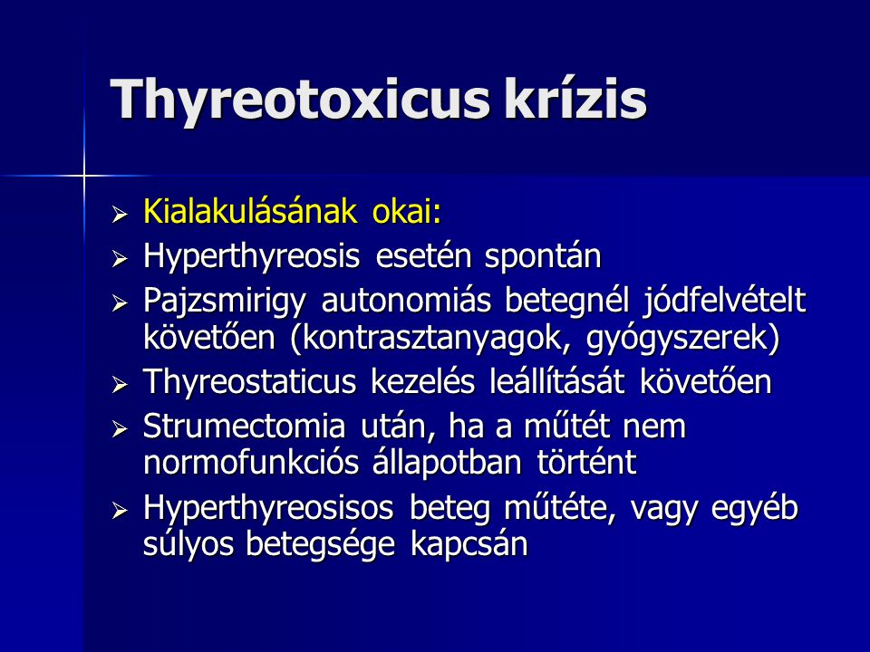 Thyreotoxicus krízis Kialakulásának okai: