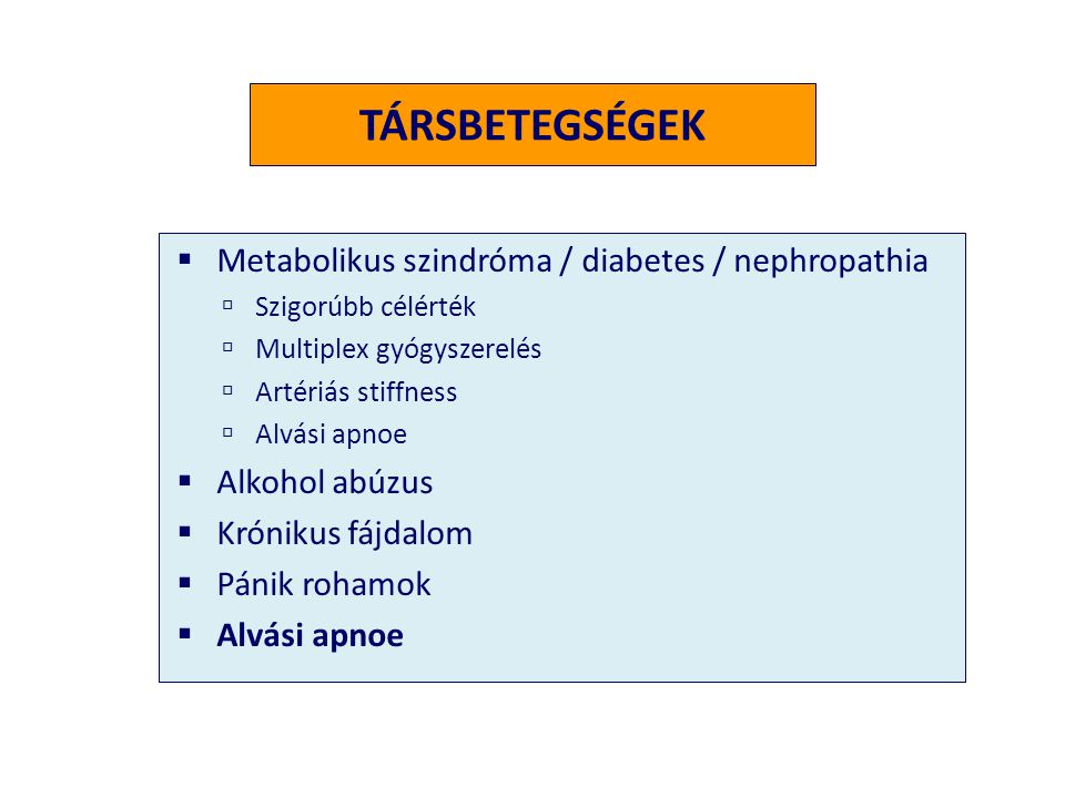 TÁRSBETEGSÉGEK Metabolikus szindróma / diabetes / nephropathia