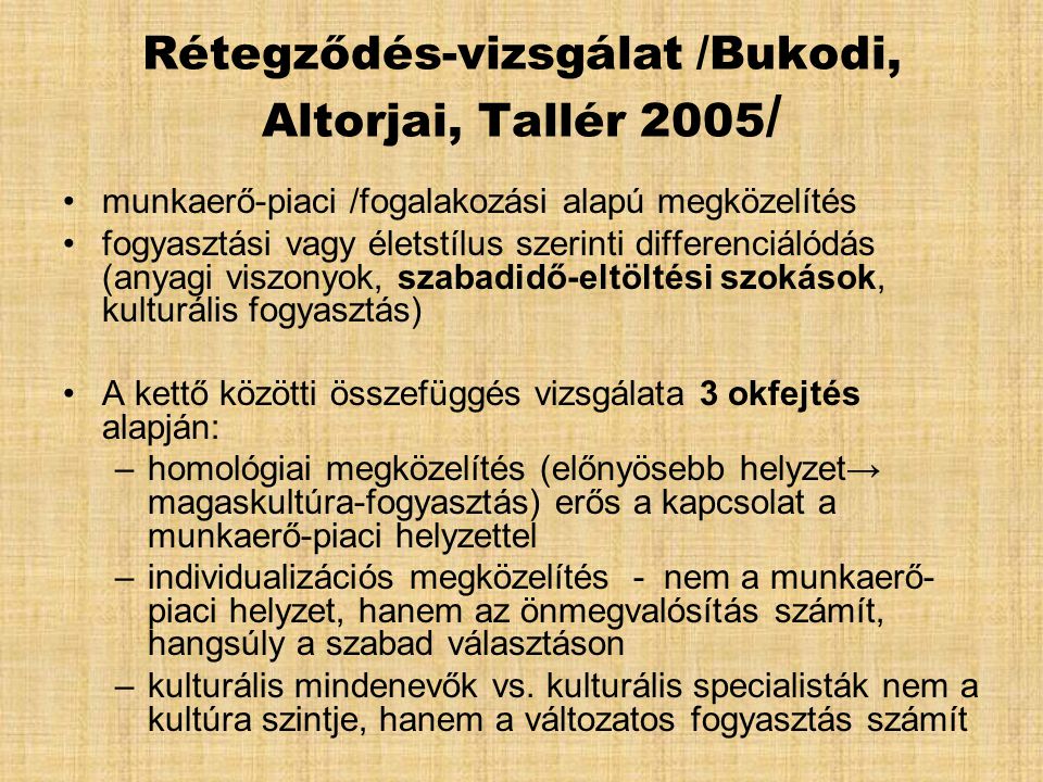 Rétegződés-vizsgálat /Bukodi, Altorjai, Tallér 2005/