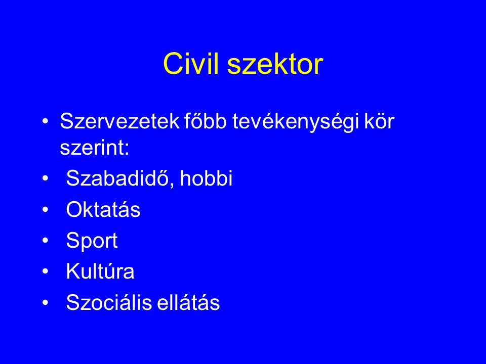 Civil szektor Szervezetek főbb tevékenységi kör szerint: