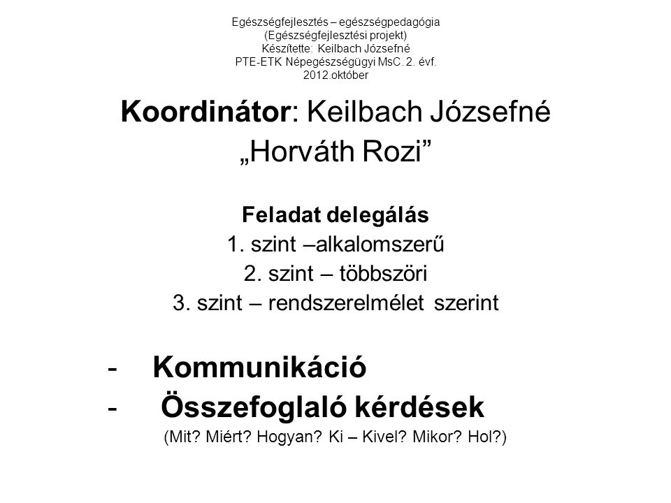 Koordinátor: Keilbach Józsefné „Horváth Rozi