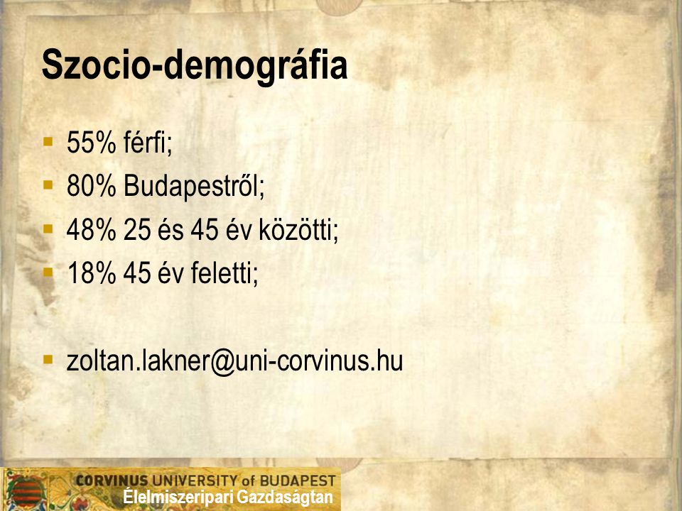 Szocio-demográfia 55% férfi; 80% Budapestről; 48% 25 és 45 év közötti;