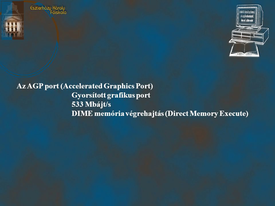 Az AGP port (Accelerated Graphics Port)