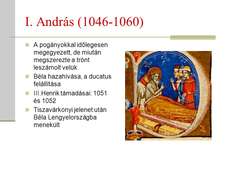 I. András ( ) A pogányokkal időlegesen megegyezett, de miután megszerezte a trónt leszámolt velük.