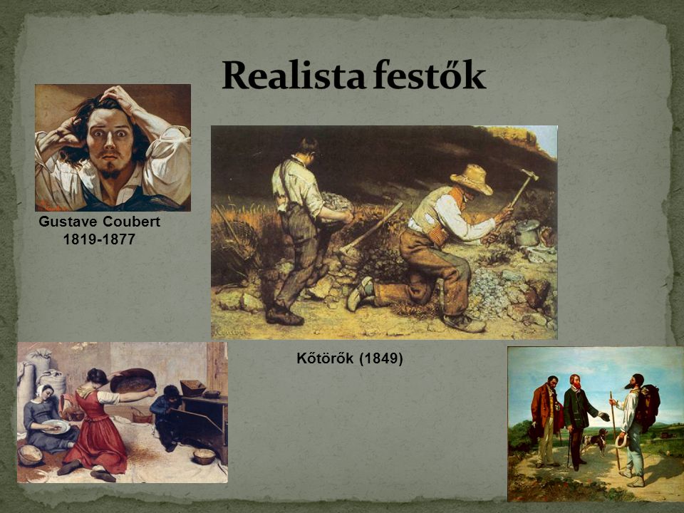 Realista festők Gustave Coubert Kőtörők (1849)