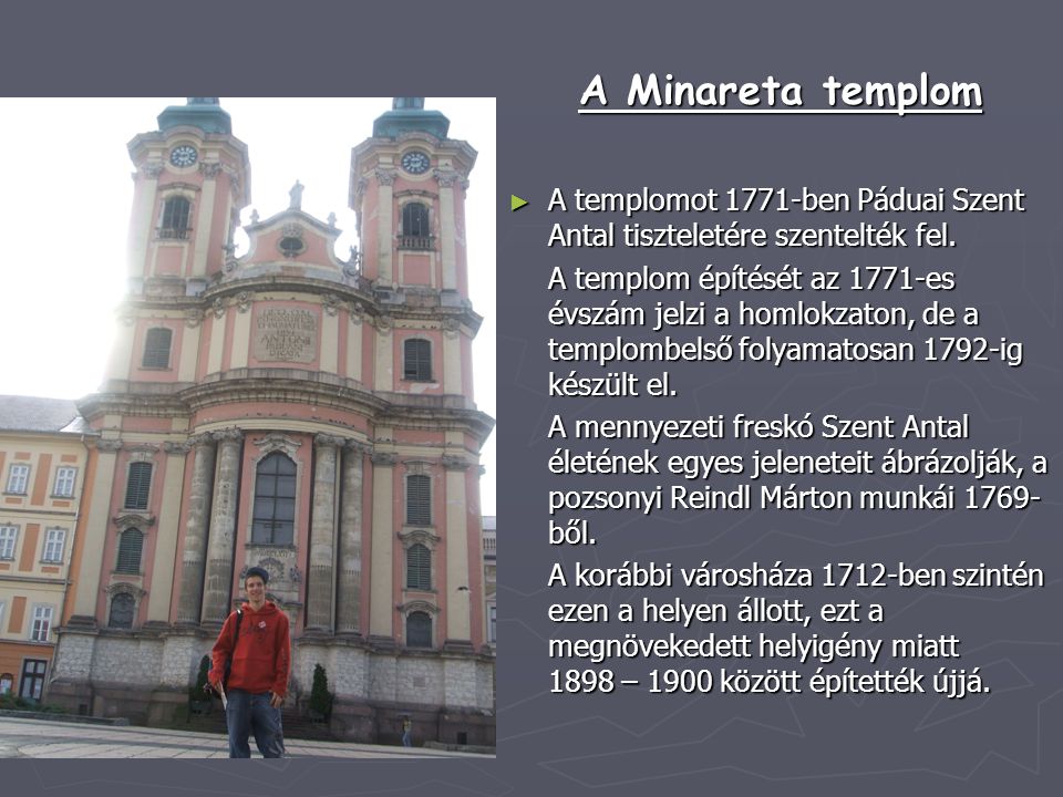 A Minareta templom A templomot 1771-ben Páduai Szent Antal tiszteletére szentelték fel.