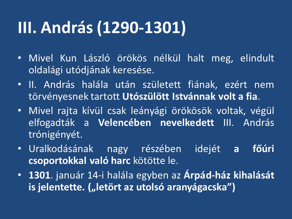 III. András ( ) Mivel Kun László örökös nélkül halt meg, elindult oldalági utódjának keresése.