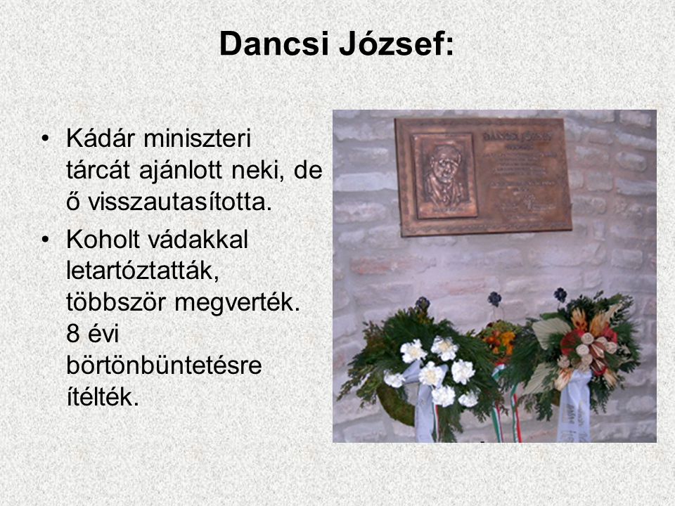 Dancsi József: Kádár miniszteri tárcát ajánlott neki, de ő visszautasította.