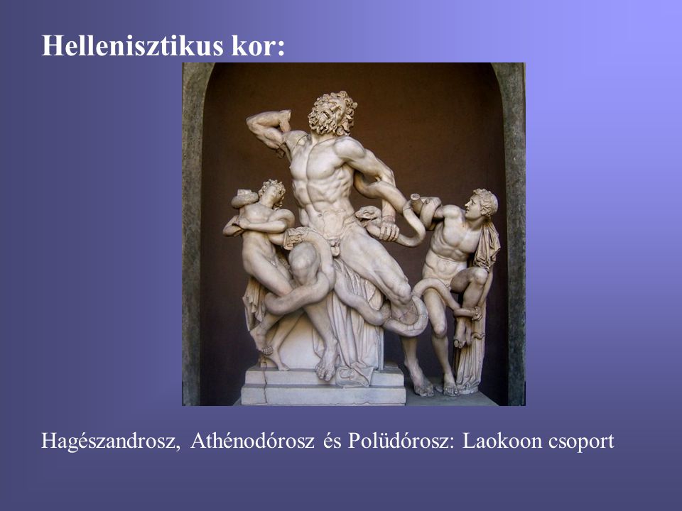 Hellenisztikus kor: Hagészandrosz, Athénodórosz és Polüdórosz: Laokoon csoport