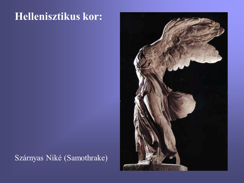 Hellenisztikus kor: Szárnyas Niké (Samothrake)