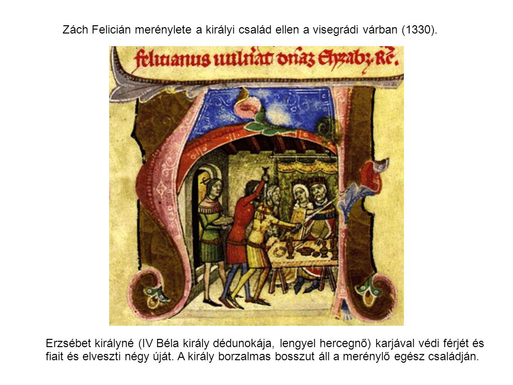 Zách Felicián merénylete a királyi család ellen a visegrádi várban (1330).