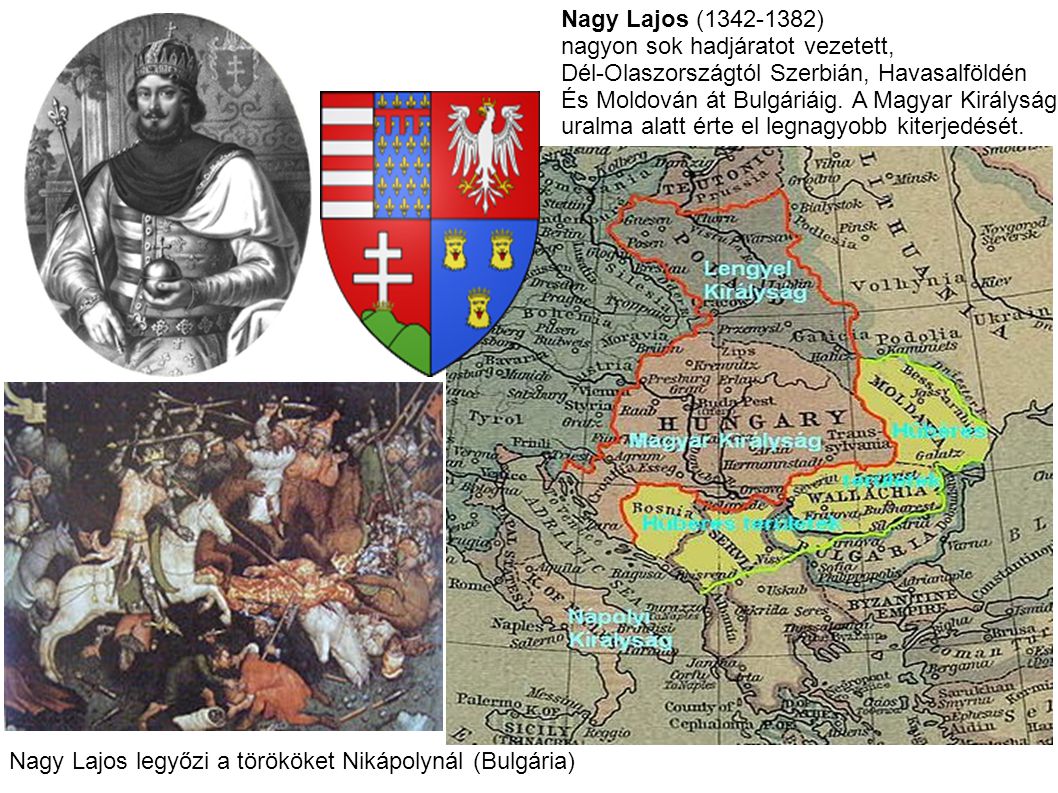 Nagy Lajos ( ) nagyon sok hadjáratot vezetett, Dél-Olaszországtól Szerbián, Havasalföldén.