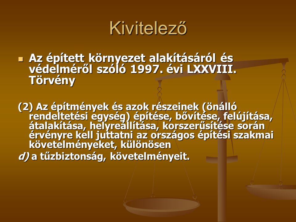 Kivitelező Az épített környezet alakításáról és védelméről szóló évi LXXVIII. Törvény.