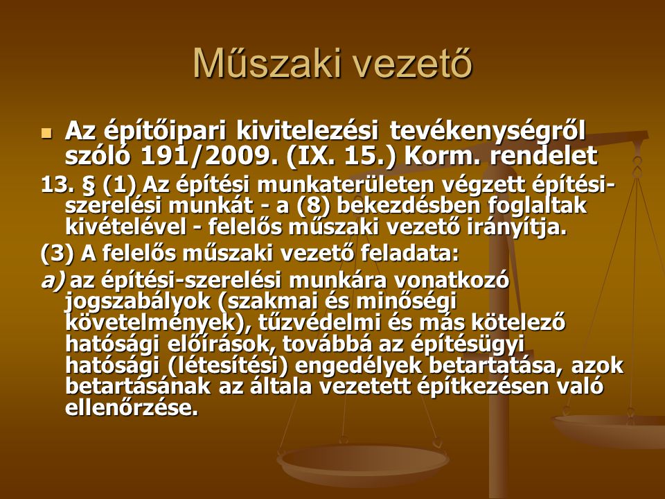 Műszaki vezető Az építőipari kivitelezési tevékenységről szóló 191/2009. (IX. 15.) Korm. rendelet.