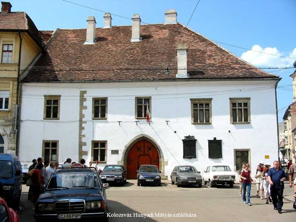 Kolozsvár. Hunyadi Mátyás szülőháza