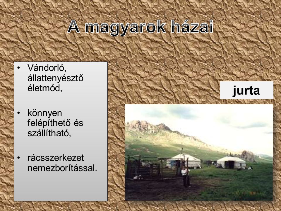 A magyarok házai jurta Vándorló, állattenyésztő életmód,