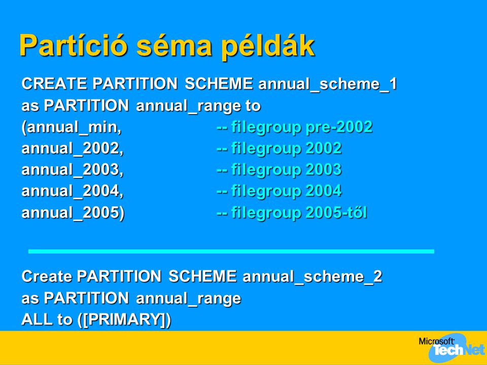 Partíció séma példák CREATE PARTITION SCHEME annual_scheme_1