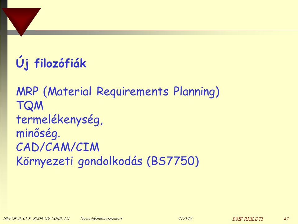 MRP (Material Requirements Planning) TQM termelékenység, minőség.