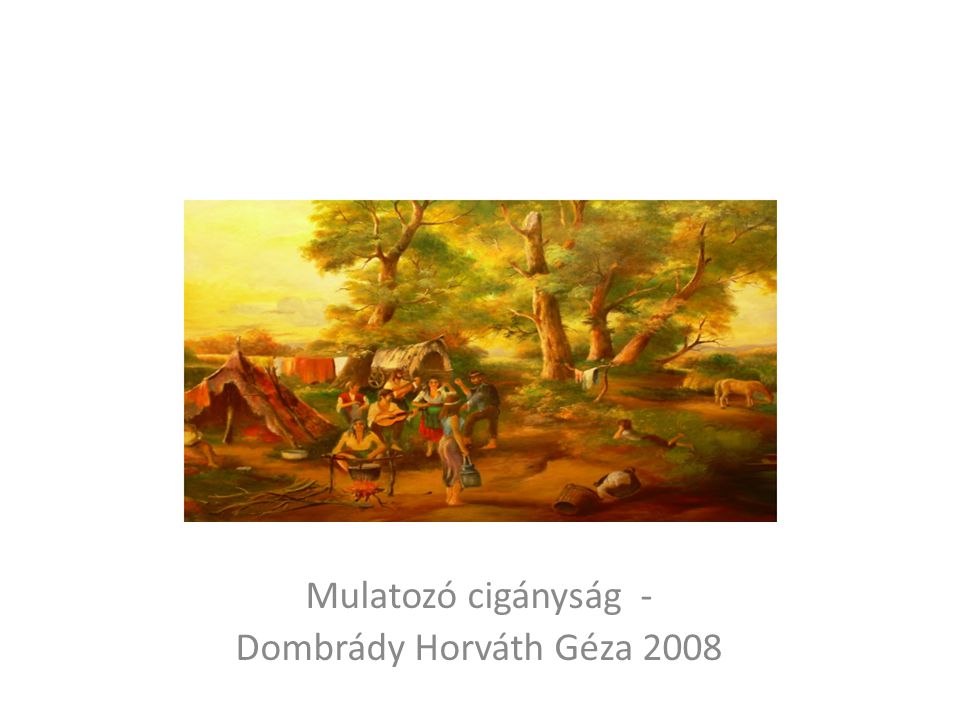 Mulatozó cigányság - Dombrády Horváth Géza 2008