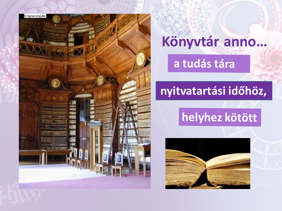Könyvtár anno… a tudás tára nyitvatartási időhöz, helyhez kötött