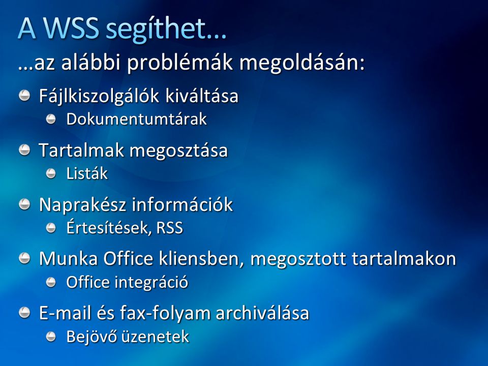 A WSS segíthet… …az alábbi problémák megoldásán: