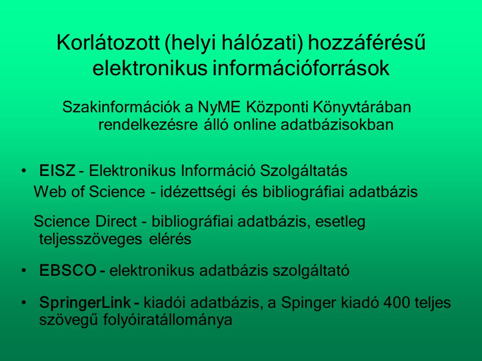 Korlátozott (helyi hálózati) hozzáférésű elektronikus információforrások