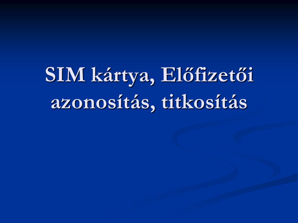 SIM kártya, Előfizetői azonosítás, titkosítás