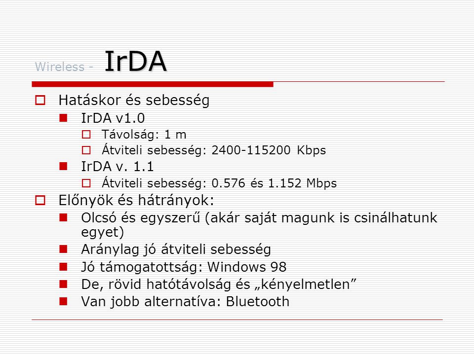 Hatáskor és sebesség Előnyök és hátrányok: IrDA v1.0 IrDA v. 1.1