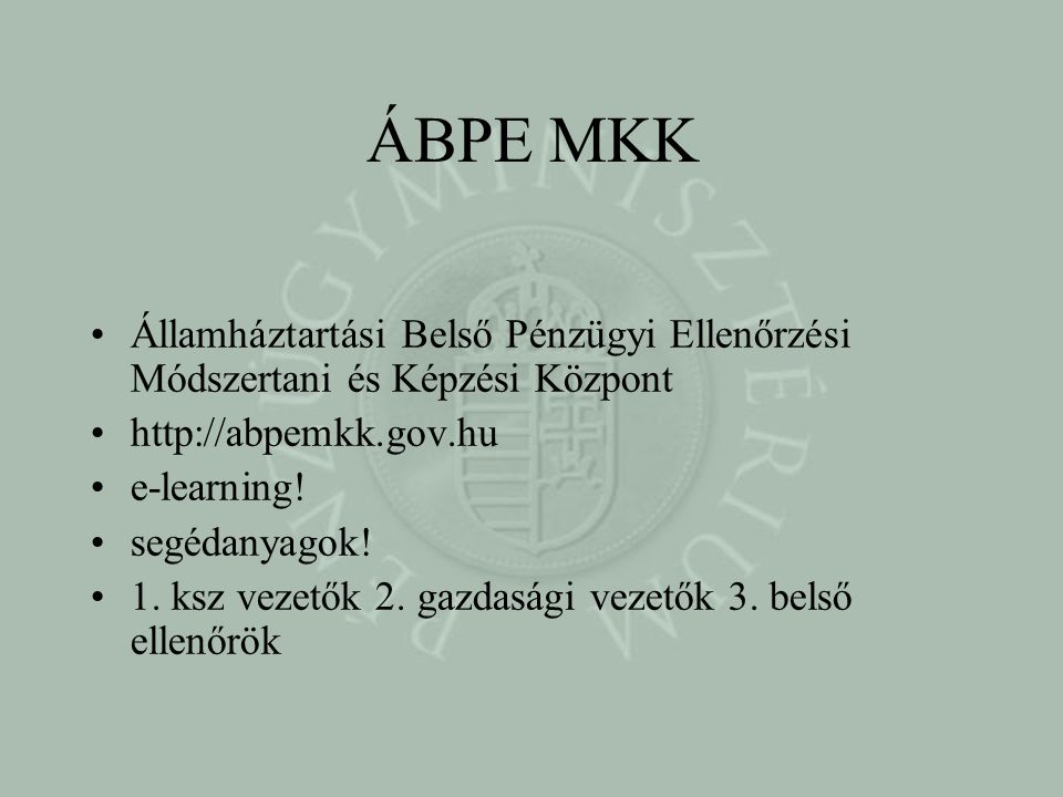 ÁBPE MKK Államháztartási Belső Pénzügyi Ellenőrzési Módszertani és Képzési Központ.