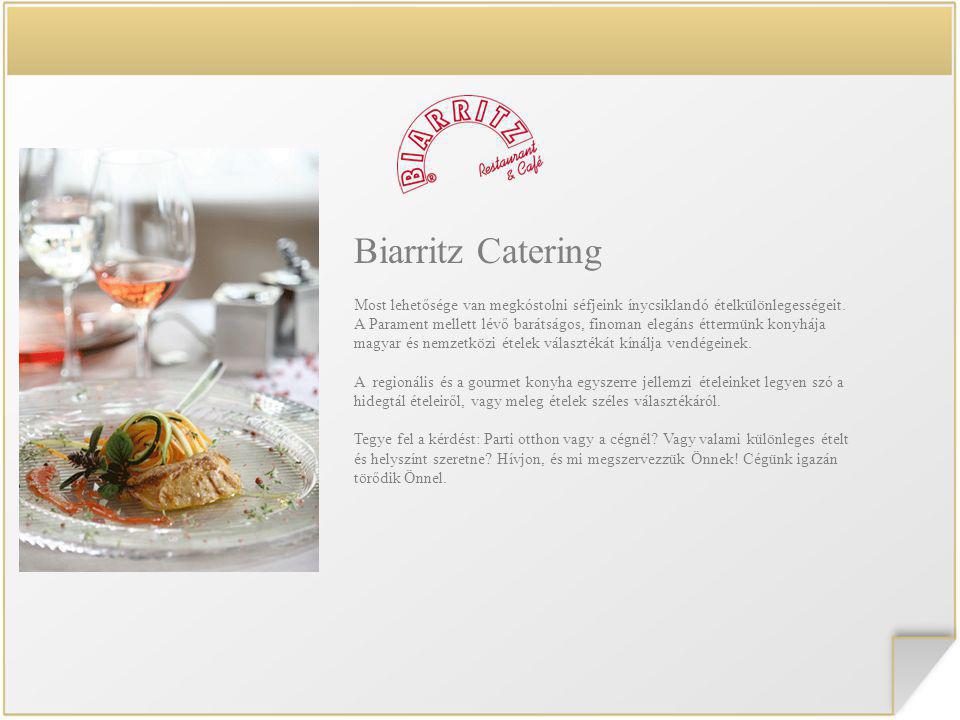 Biarritz Catering Most lehetősége van megkóstolni séfjeink ínycsiklandó ételkülönlegességeit.