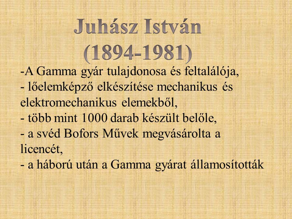 Juhász István ( ) A Gamma gyár tulajdonosa és feltalálója,