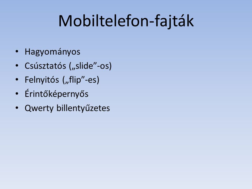 Mobiltelefon-fajták Hagyományos Csúsztatós („slide -os)