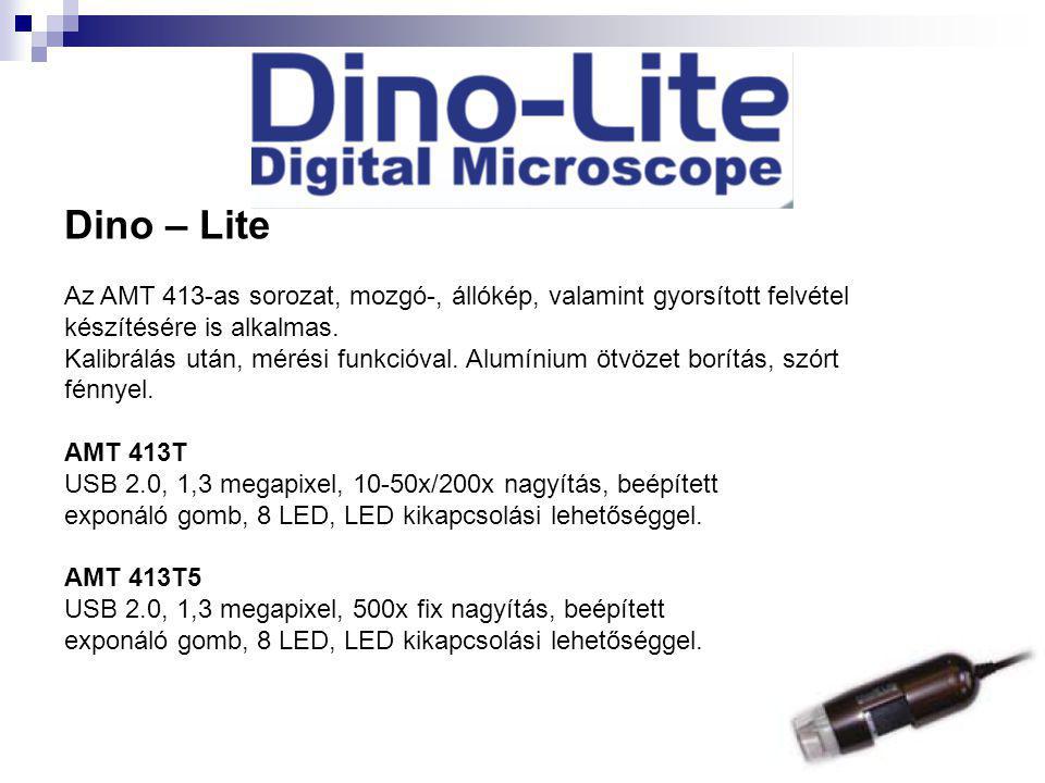 Dino – Lite Az AMT 413-as sorozat, mozgó-, állókép, valamint gyorsított felvétel készítésére is alkalmas.