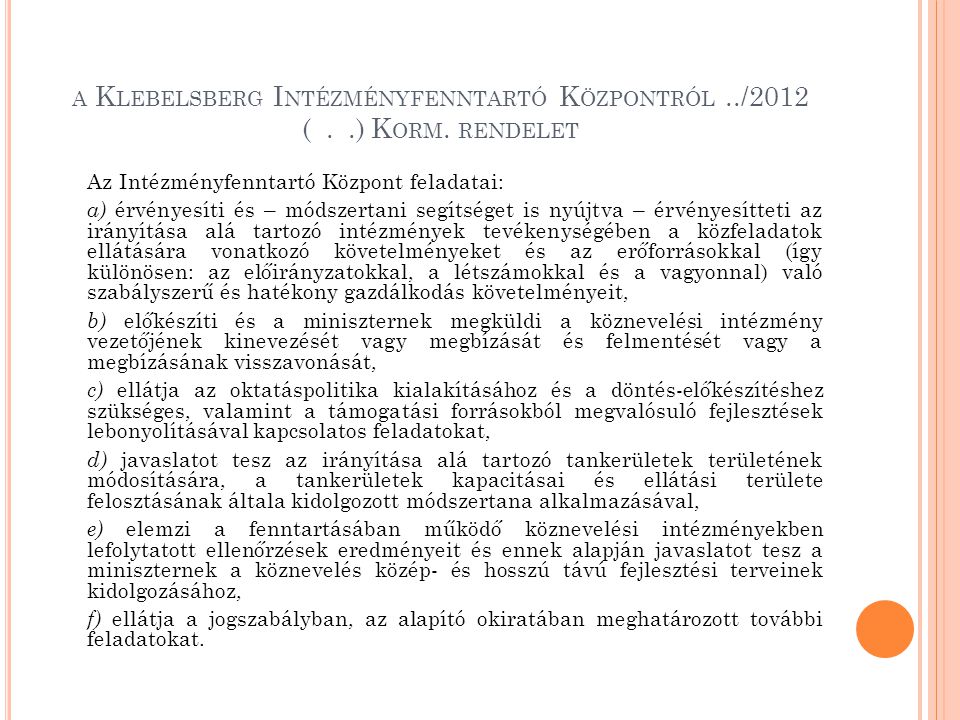 a Klebelsberg Intézményfenntartó Központról ../2012 ( . .) Korm. rendelet