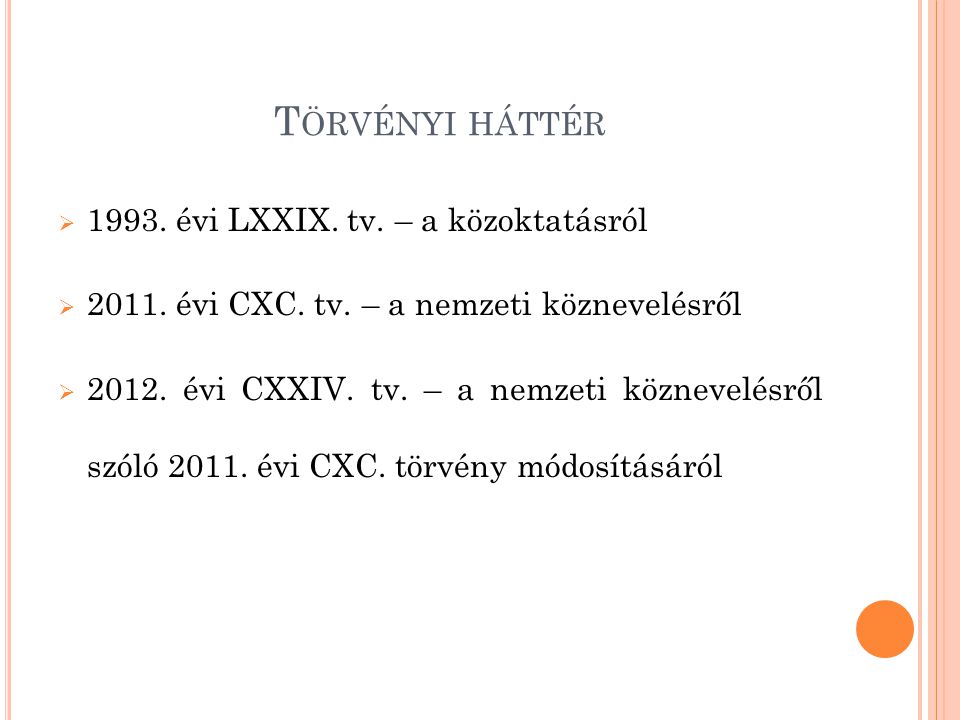 Törvényi háttér évi LXXIX. tv. – a közoktatásról