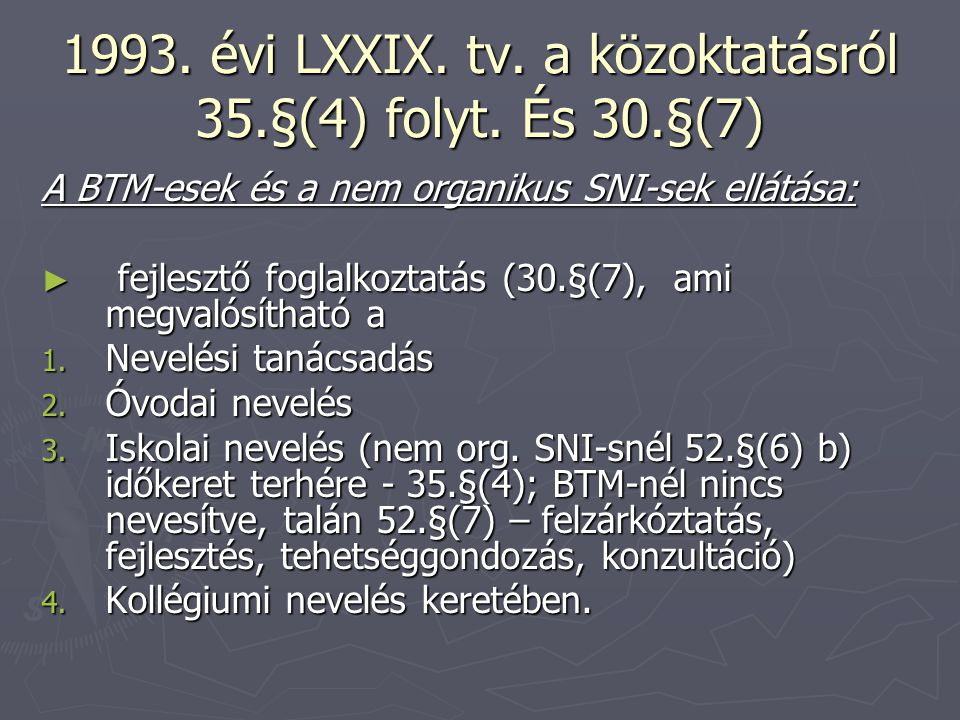 1993. évi LXXIX. tv. a közoktatásról 35.§(4) folyt. És 30.§(7)