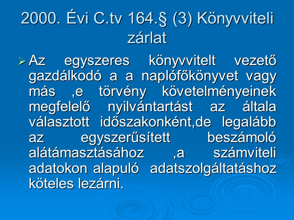 2000. Évi C.tv 164.§ (3) Könyvviteli zárlat