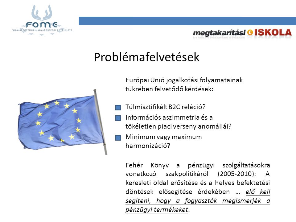 Problémafelvetések Európai Unió jogalkotási folyamatainak tükrében felvetődő kérdések: Túlmisztifikált B2C reláció