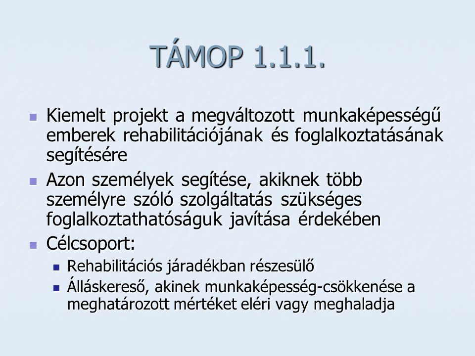 TÁMOP Kiemelt projekt a megváltozott munkaképességű emberek rehabilitációjának és foglalkoztatásának segítésére.