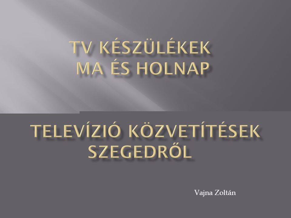 tV készülékek ma és holnap Televízió közvetítések Szegedről