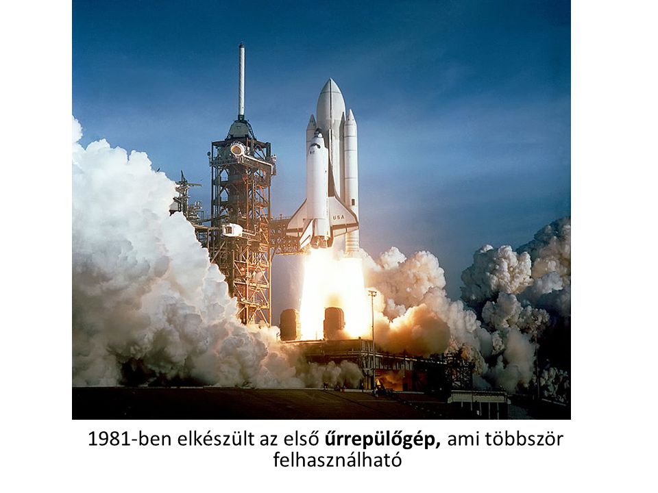 1981-ben elkészült az első űrrepülőgép, ami többször felhasználható