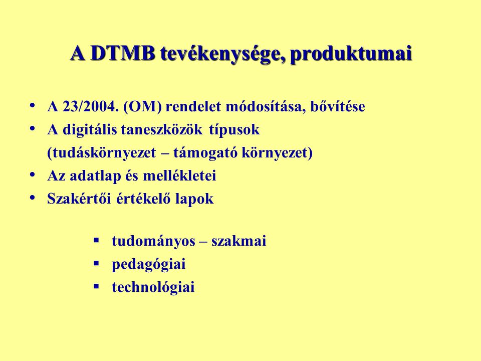A DTMB tevékenysége, produktumai